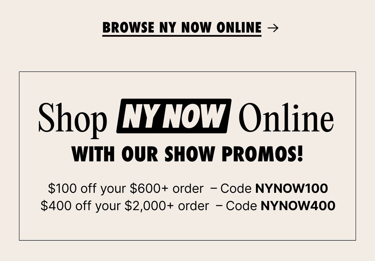 Browse NY NOW Online and shop with our show promos!