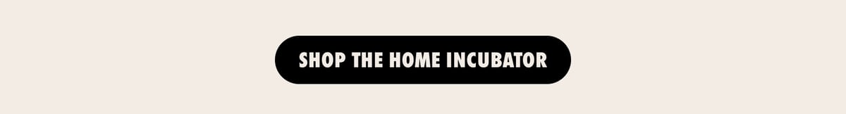 Shop the Home Incubator
