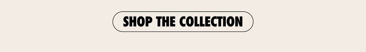 Shop the Collection